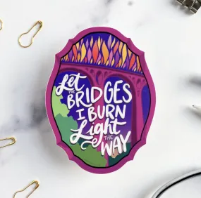 Bridges I Burn Sticker