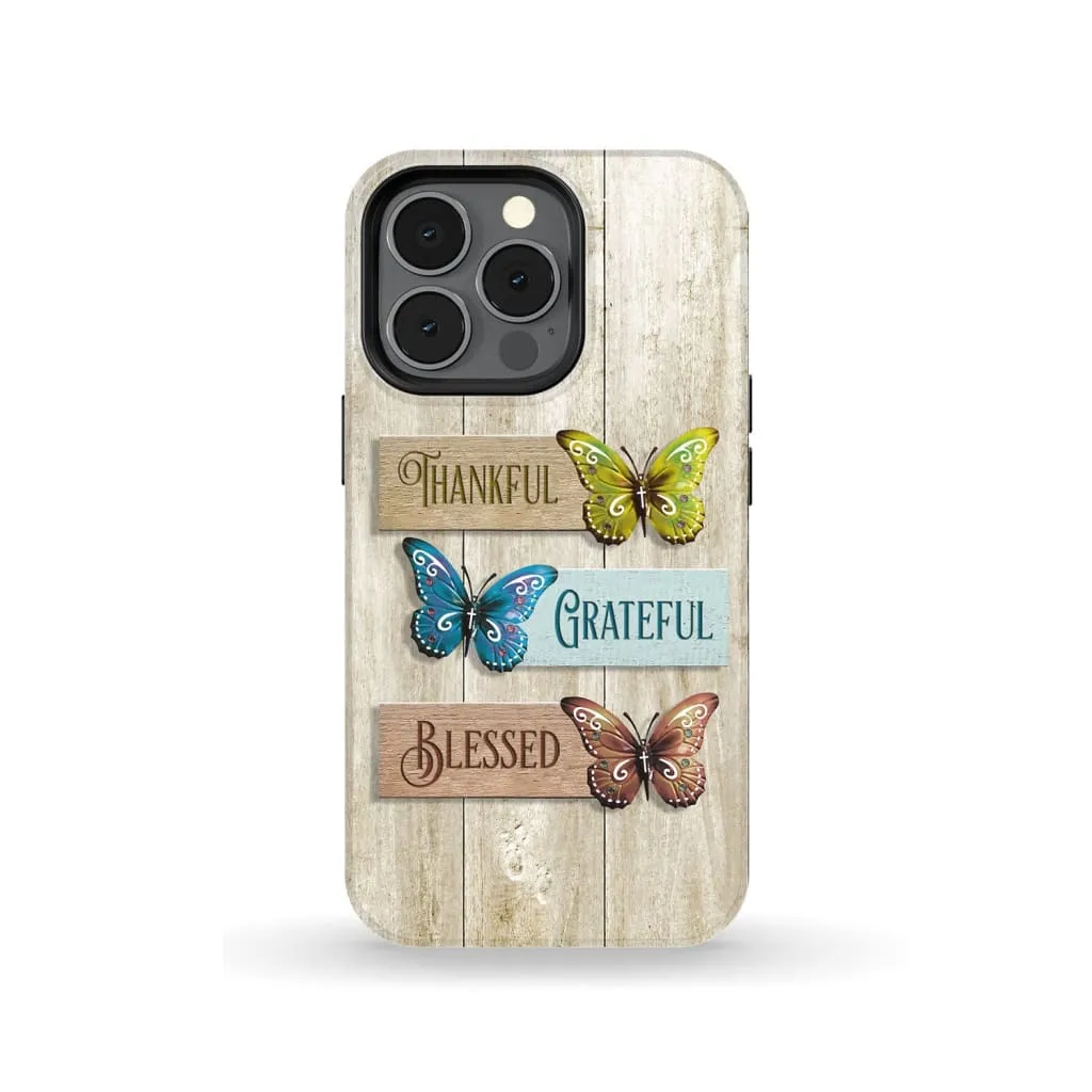 Butterfly Thankful Grateful Blessed Phone Case - Christian Phone Cases - Religious Phone Case