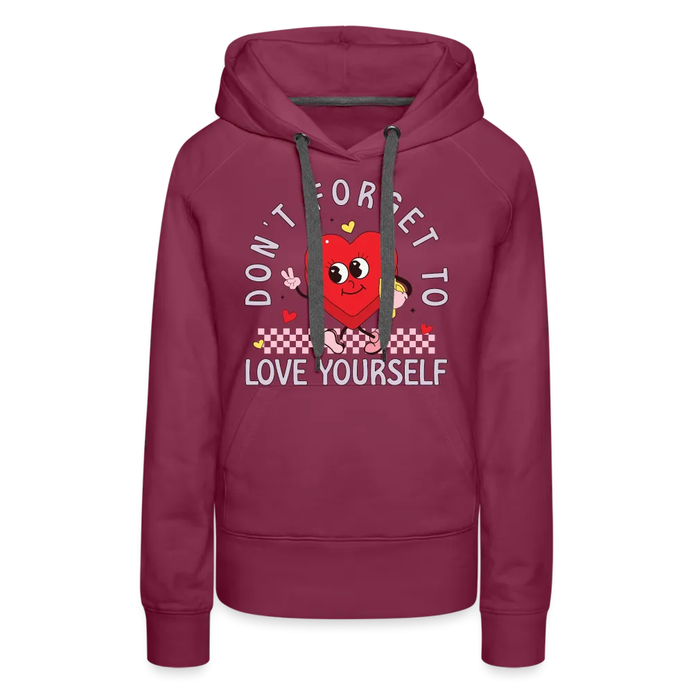 Don't Forget To Love Yourself : Women’s Premium Hoodie