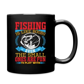 Fishing is Like Boobs, Even The Small One Are Fun to Play With : Coffee Mug