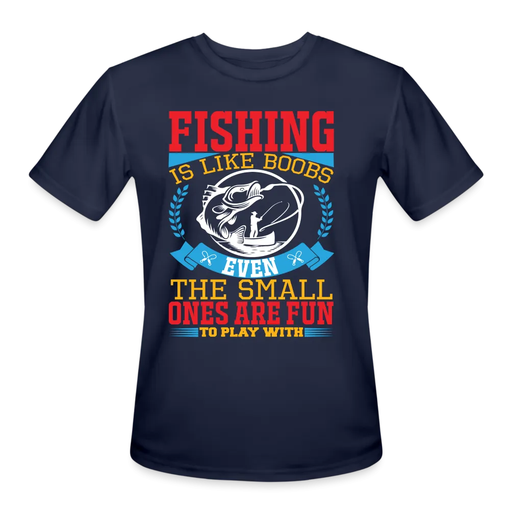 Fishing is Like Boobs : Men’s Moisture Wicking Performance T-Shirt