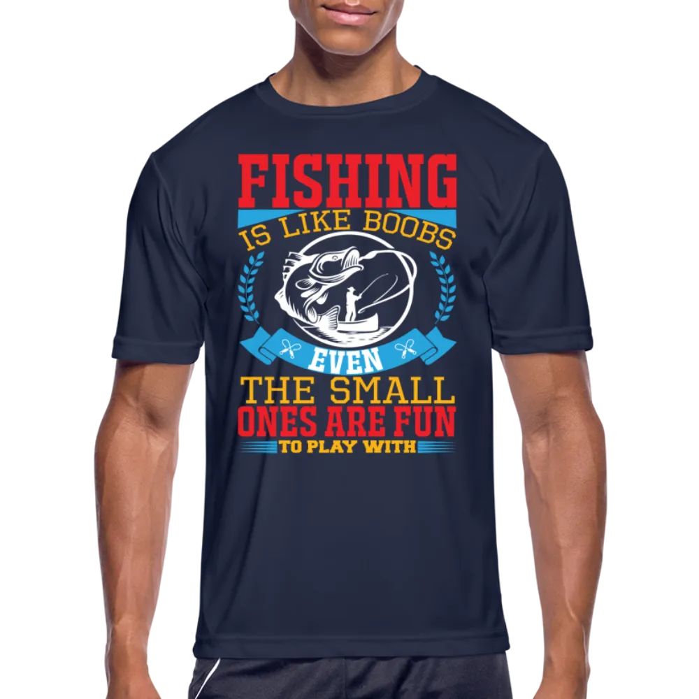 Fishing is Like Boobs : Men’s Moisture Wicking Performance T-Shirt