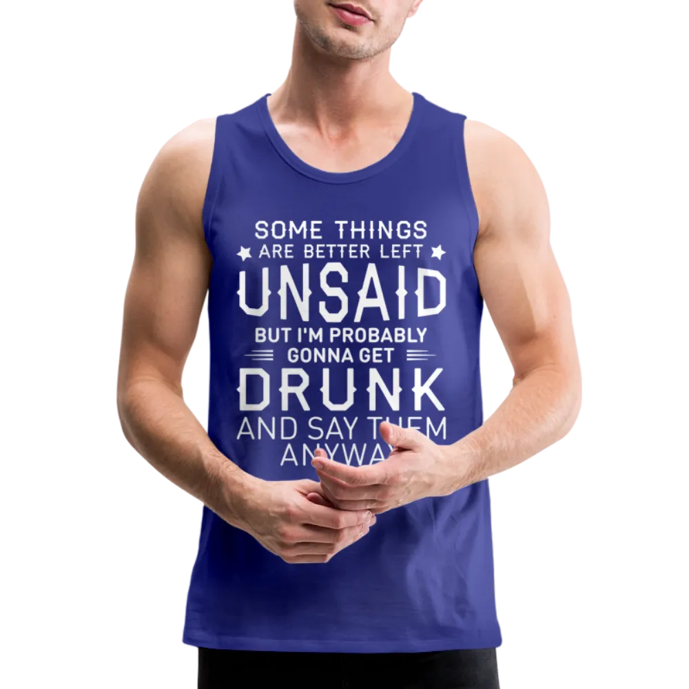 Some Things Are Better Left Unsaid Men’s Premium Tank Top