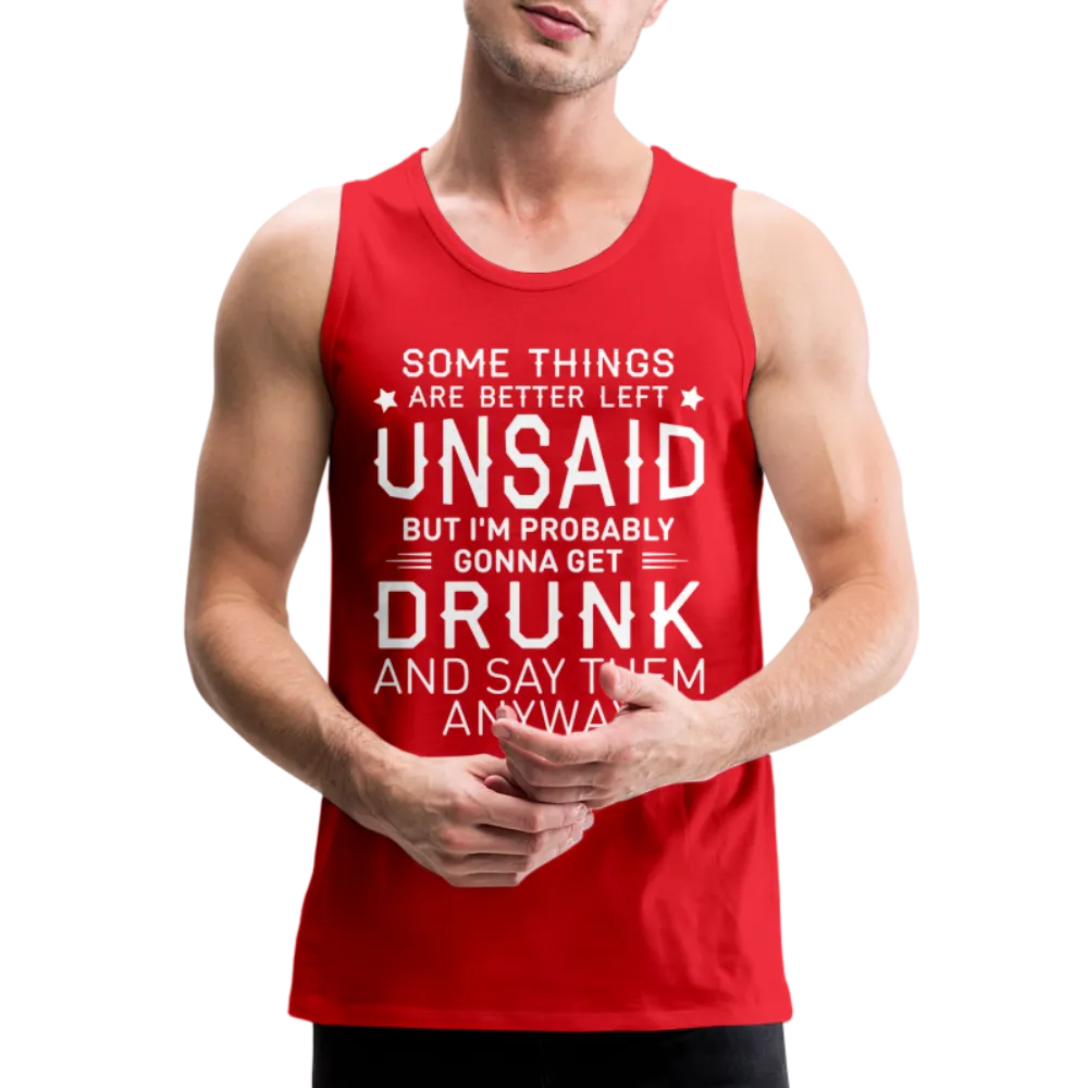 Some Things Are Better Left Unsaid Men’s Premium Tank Top