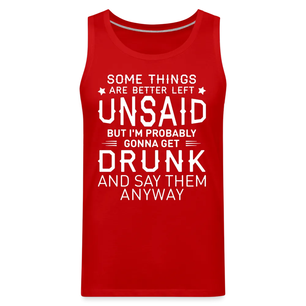 Some Things Are Better Left Unsaid Men’s Premium Tank Top