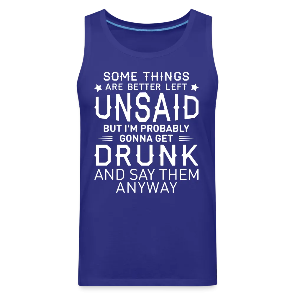 Some Things Are Better Left Unsaid Men’s Premium Tank Top