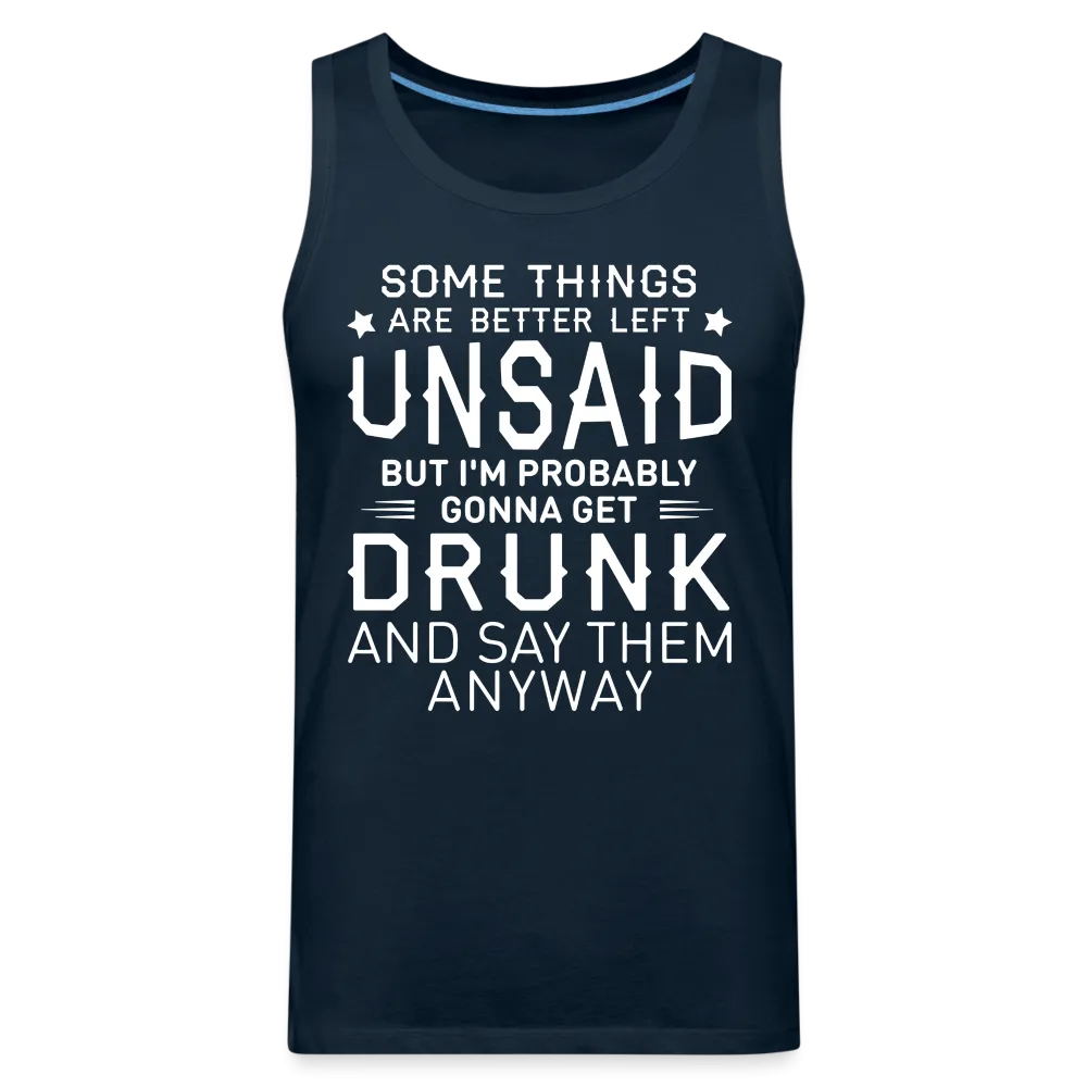 Some Things Are Better Left Unsaid Men’s Premium Tank Top