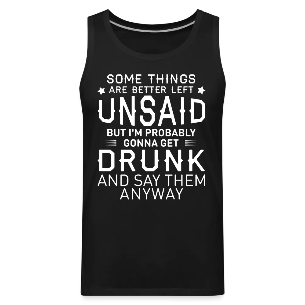 Some Things Are Better Left Unsaid Men’s Premium Tank Top